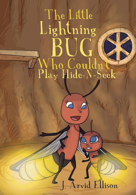 The Little Lightning Bug Who Couldn’t Play Hide-N-Seek