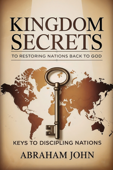 Kingdom Secrets to Restoring Nations Back to God