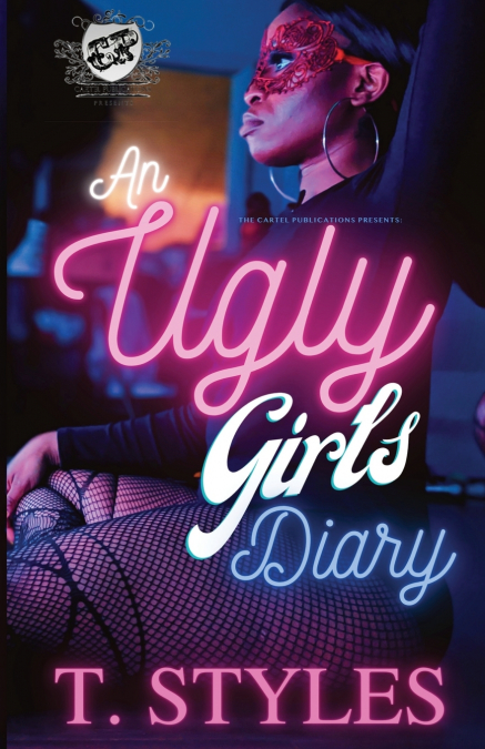 An Ugly Girl’s Diary (The Cartel Publications Presents)