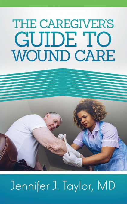 A Caregiver’s Guide to Wound Care