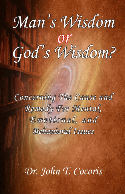 Man’s Wisdom or God’s Wisdom