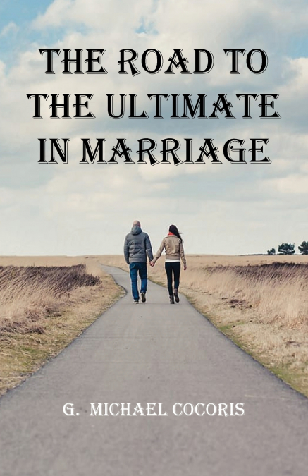 The Road To The Ultimate In Marriage
