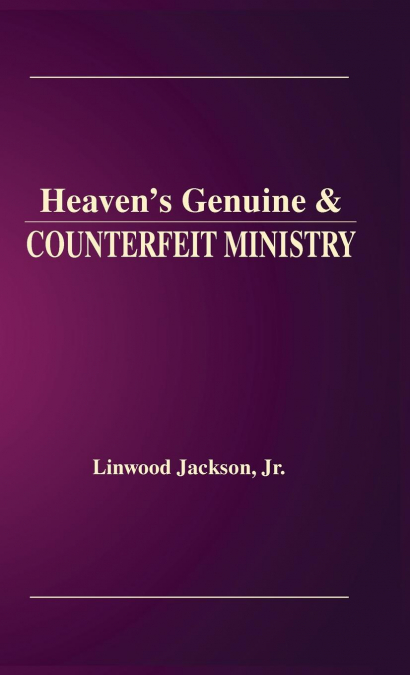 Heaven’s Genuine & Counterfeit Ministry