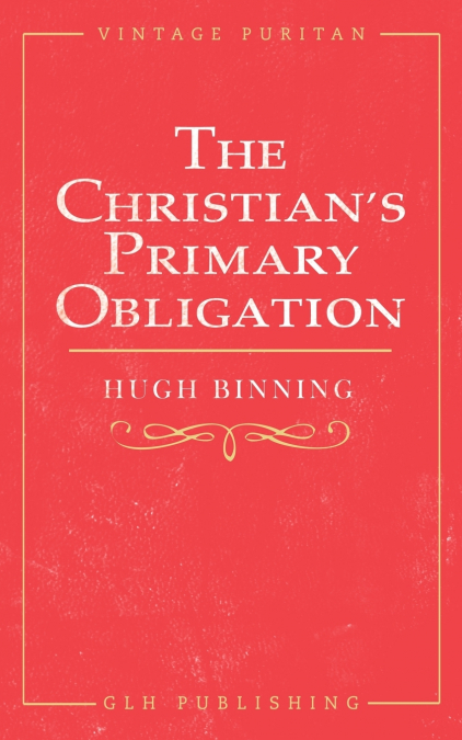 The Christian’s Primary Obligation