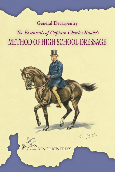 The Essentials of Captain Charles Raabe’s Method of High School Dressage