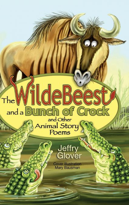 The Wildebeest and a Bunch of Crock and Other Animal Story Poems