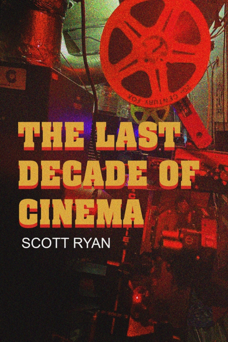 The Last Decade of Cinema