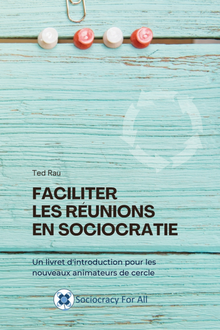 Faciliter les réunions en sociocratie