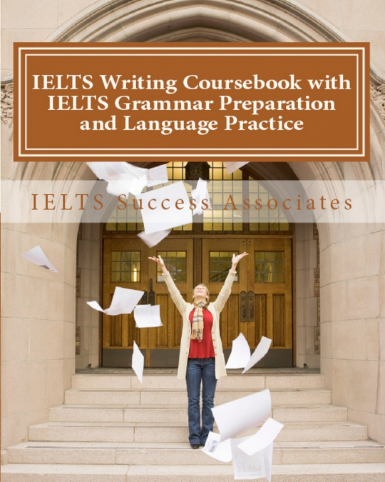 IELTS Writing Coursebook with IELTS Grammar Preparation & Language Practice
