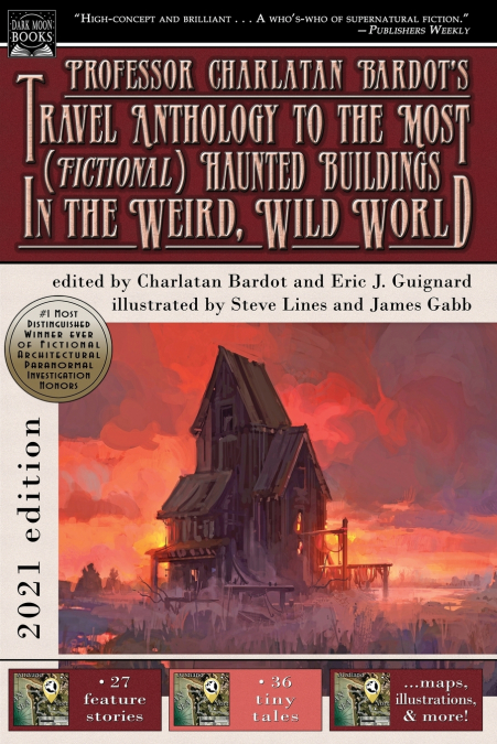 Professor Charlatan Bardot’s Travel Anthology to the Most (Fictional) Haunted Buildings in the Weird, Wild World