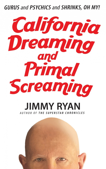 California Dreaming and Primal Screaming