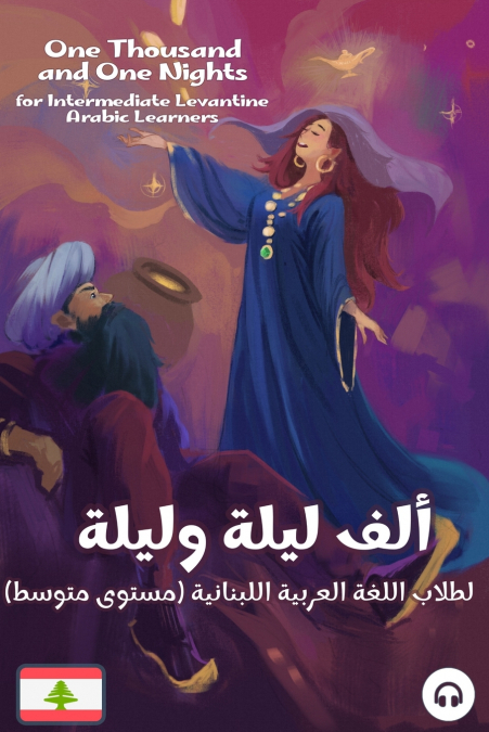 One Thousand and One Nights for Intermediate Levantine Arabic Language Learners
