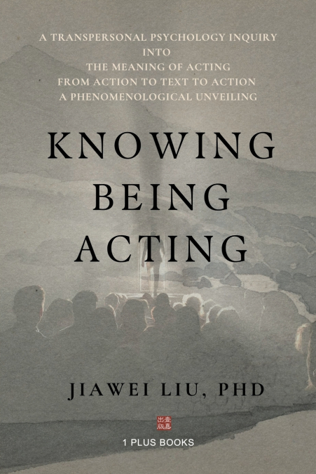 Knowing Being Acting