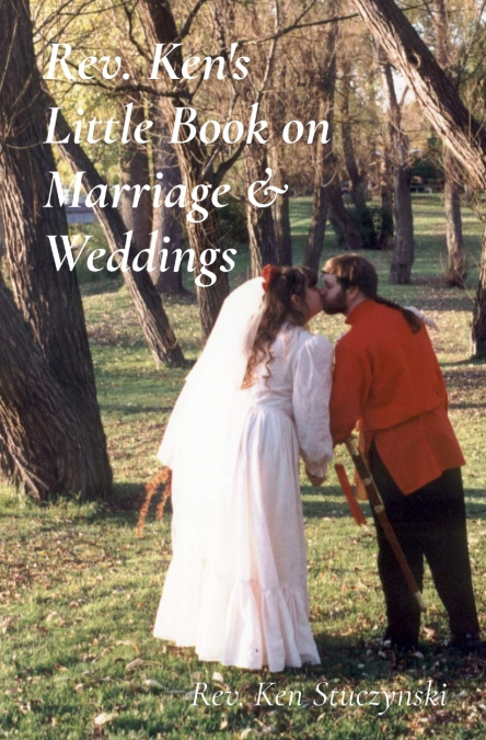 Rev. Ken’s Little Book on Marriage & Weddings