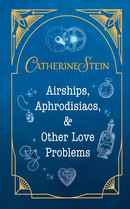 Airships, Aphrodisiacs, and Other Love Problems