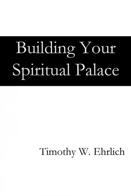 Building Your Spiritual Palace