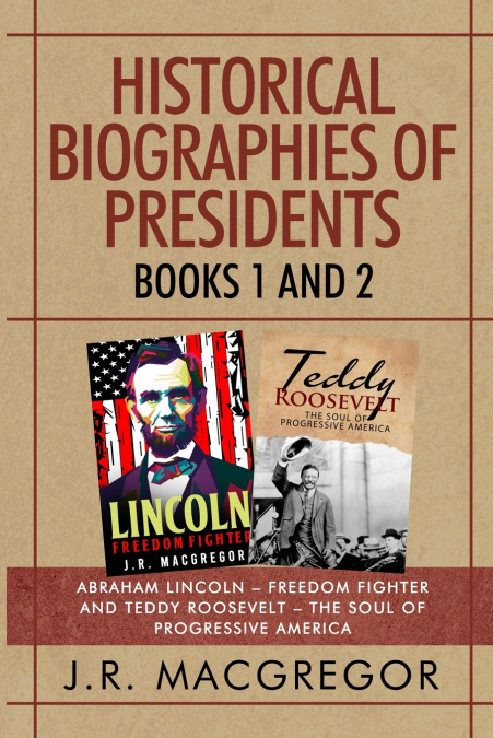 Historical Biographies of Presidents - Books 1 And 2