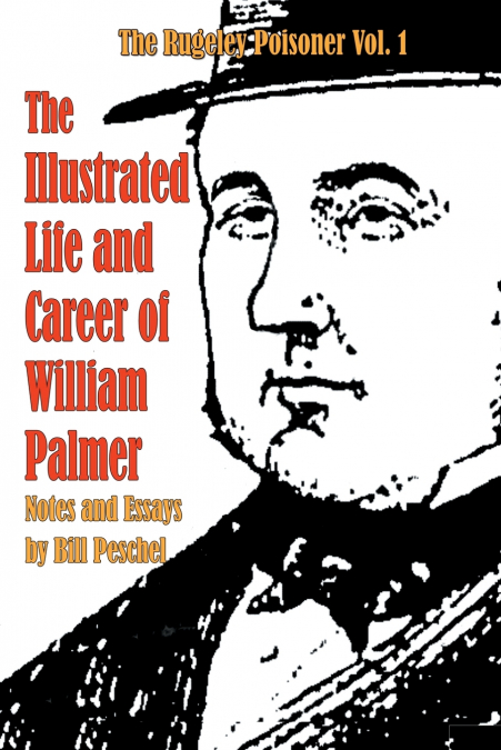 The Illustrated Life and Career of William Palmer