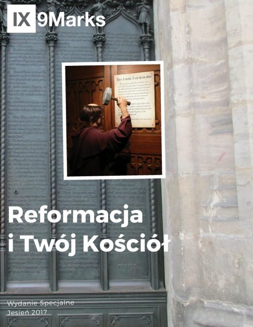 The Reformation and Your Church | 9Marks Polish Journal / Reformacja i Twój Kościół