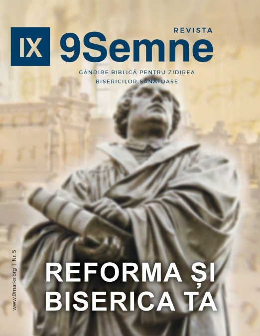Reforma Și Biserica Ta (The Reformation and Your Church) | 9Marks Romanian Journal (9Semne)