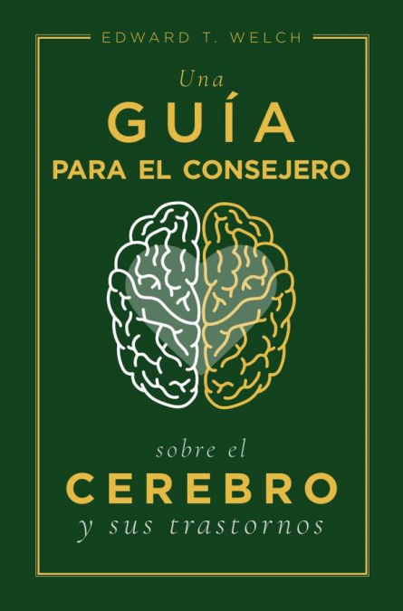 Una guía para el consejero sobre el cerebro y sus trastornos