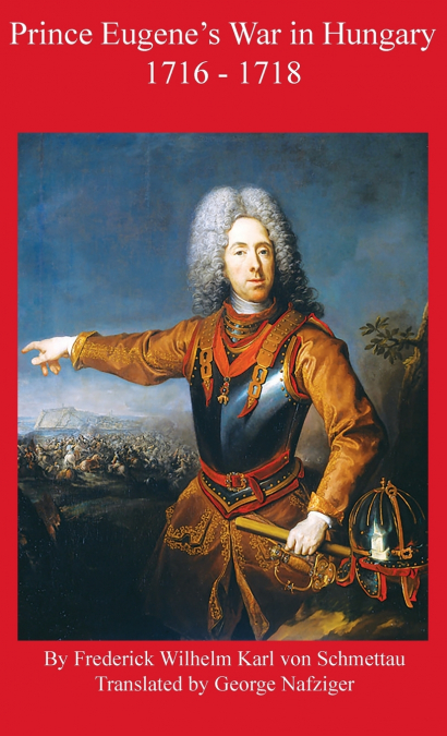 Prince Eugene’s War in Hungary 1716 - 1718