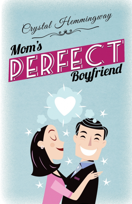 Mom’s Perfect Boyfriend