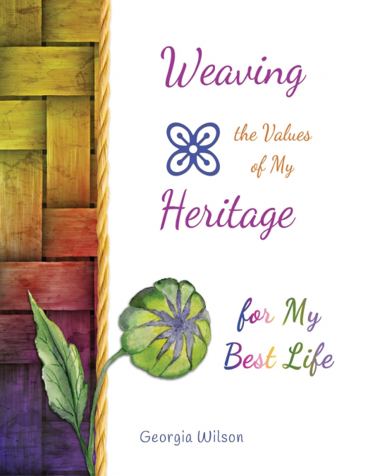 Weaving the Values of My Heritage for My Best Life