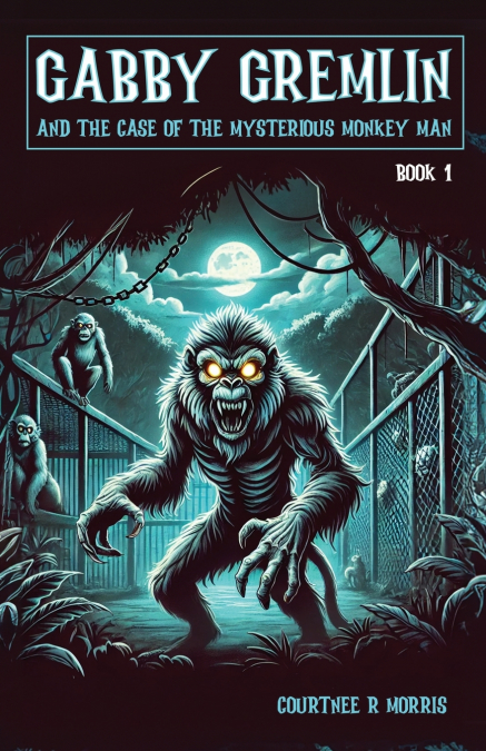 Gabby Gremlin and the Case of the Case of the Mysterious Monkey Man