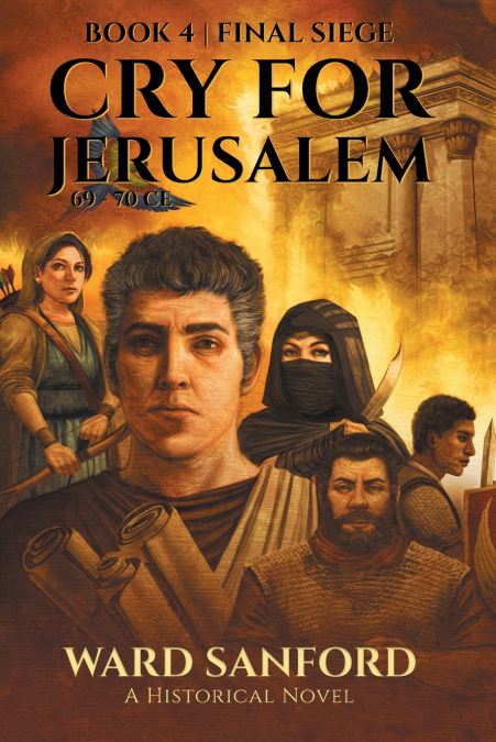 Cry for Jerusalem - Book 4 69-70 CE