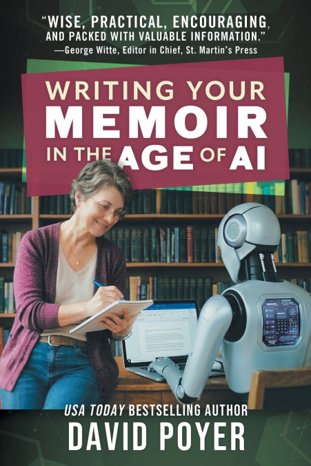 WRITING YOUR MEMOIR IN THE AGE OF AI
