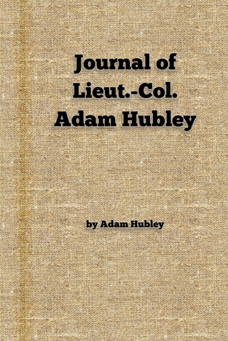 Journal of Lieut.-Col. Adam Hubley