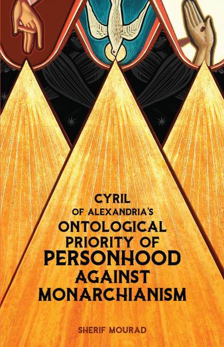 Cyril of Alexandria’s Ontological Priority of Personhood Against Monarchianism