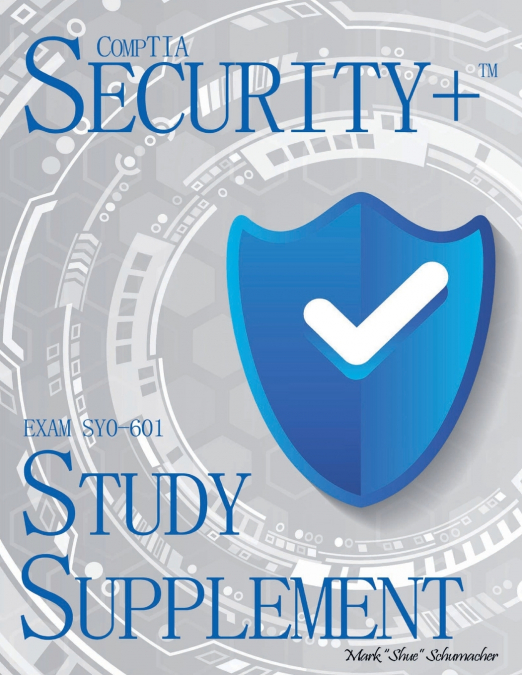 Shue’s, CompTIA Security+, Exam SY0-601, Study Supplement