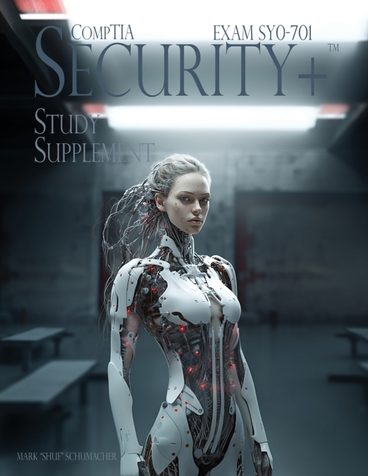 Shue’s CompTIA Security+ Study Supplement Exam SY0-701, 3rd Edition