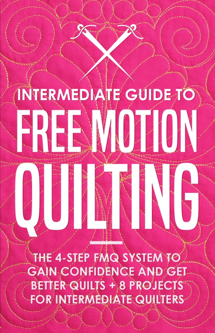 Intermediate Guide to Free Motion Quilting