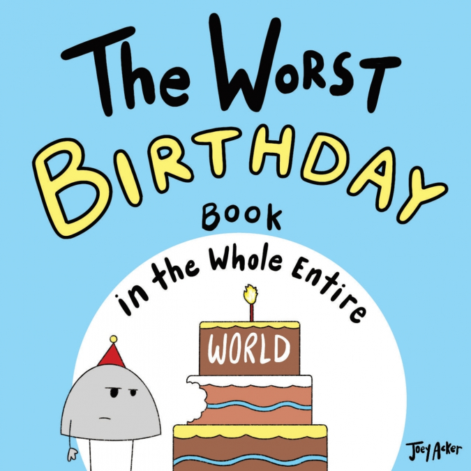 The Worst Birthday Book in the Whole Entire World