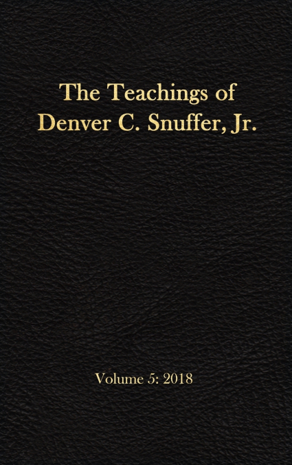 The Teachings of Denver C. Snuffer, Jr. Volume 5