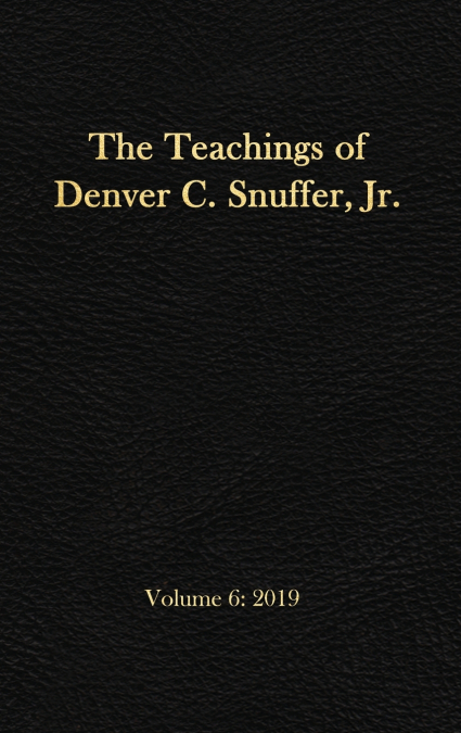 The Teachings of Denver C. Snuffer, Jr. Volume 6