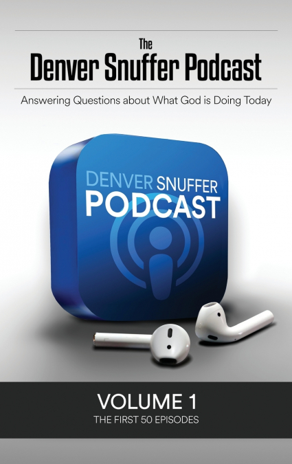 The Denver Snuffer Podcast Volume 1