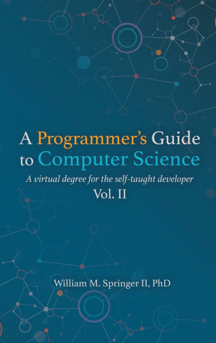 A Programmer’s Guide to Computer Science Vol. 2