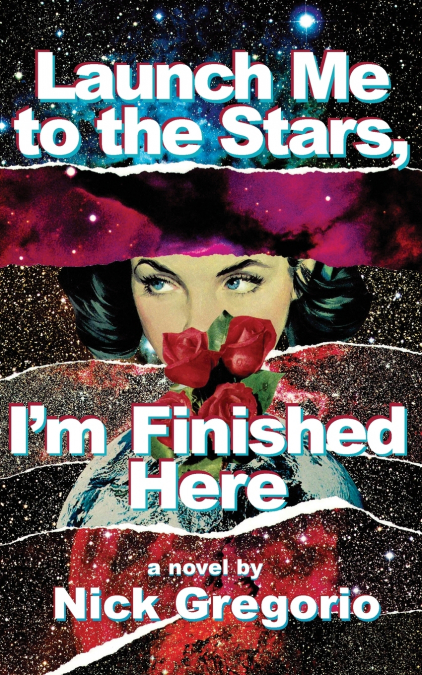 Launch Me to the Stars, I’m Finished Here