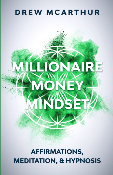 Millionaire Money Mindset Affirmations, Meditation, & Hypnosis