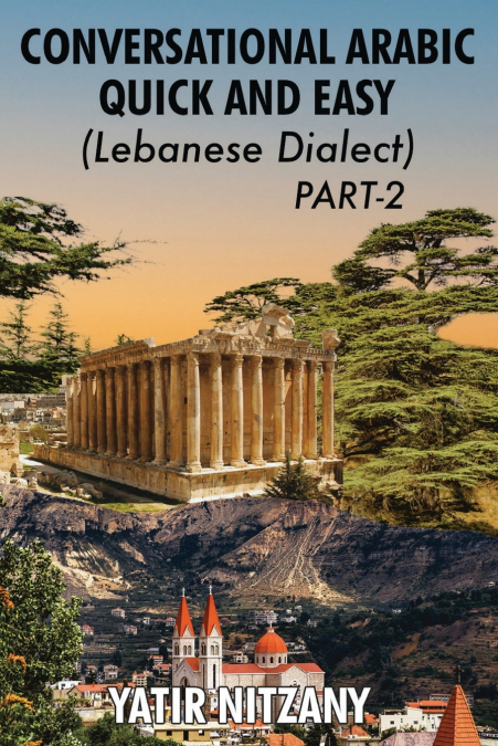 Conversational Arabic Quick and Easy - Lebanese Dialect - PART 2