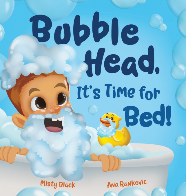 Bubble Head, It’s Time for Bed!