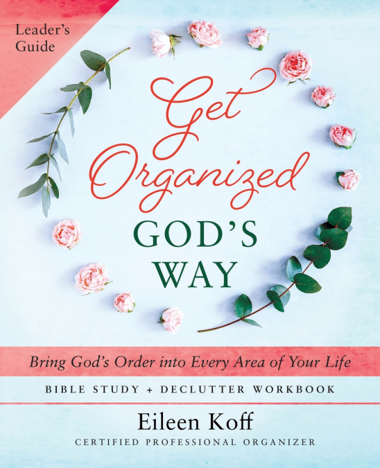 Get Organized God’s Way Leader’s Guide