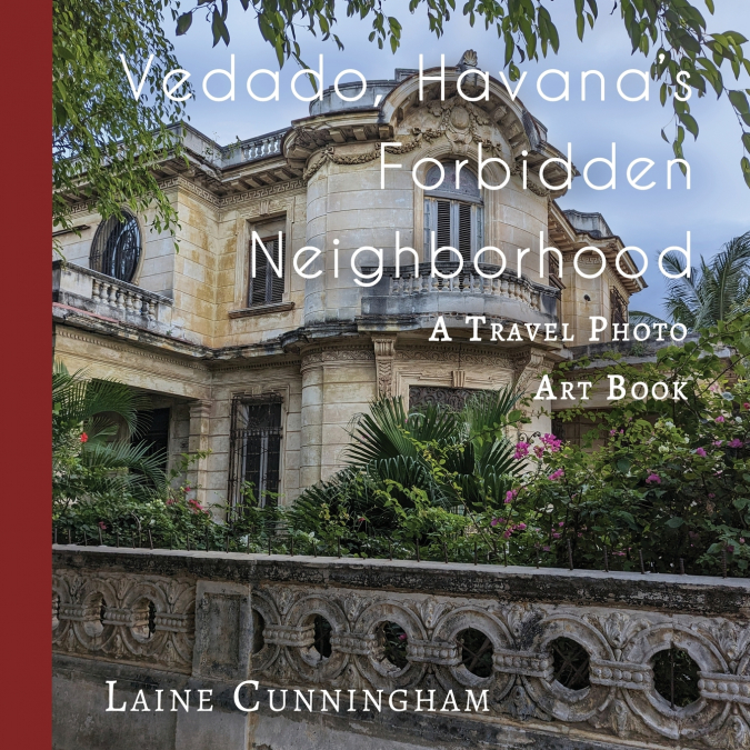 Vedado, Havana’s Forbidden Neighborhood