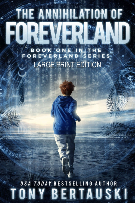 The Annihilation of Foreverland (Large Print Edition)