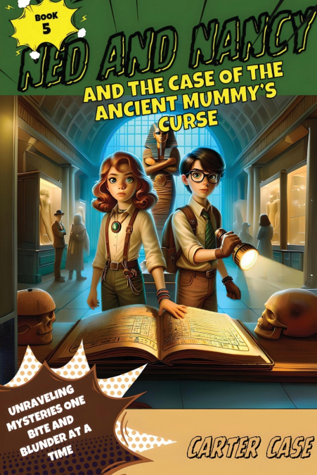 Ned and Nancy and the Case of the Ancient Mummy’s Curse