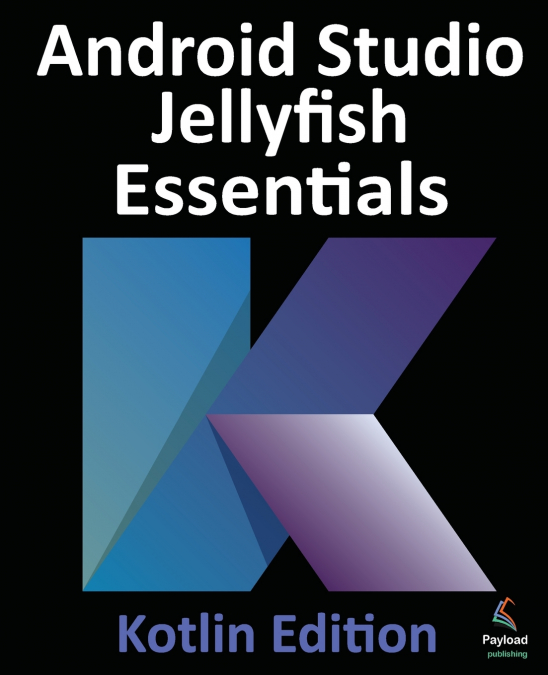 Android Studio Jellyfish Essentials - Kotlin Edition